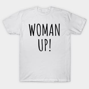 Woman Up! T-Shirt